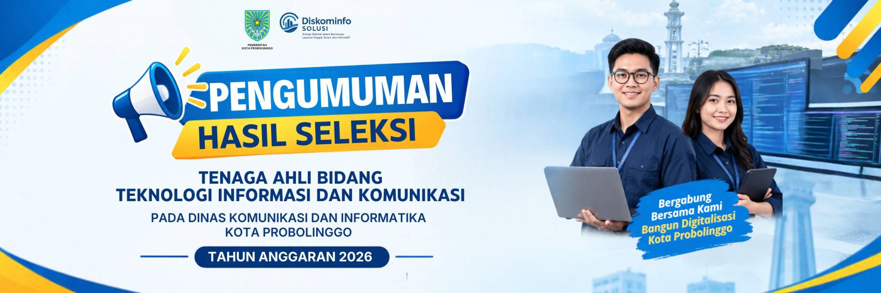 PENGUMUMAN HASIL SELEKSI TENAGA AHLI BIDANG TEKNOLOGI INFORMASI DAN KOMUNIKASI PADA DINAS KOMUNIKASI DAN INFORMATIKA KOTA PROBOLINGGO TAHUN ANGGARAN 2026